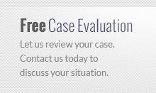 Let us review your case. Contact us today to discuss your situation.