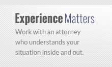 Work with an attorney who understands your  situation inside and out.